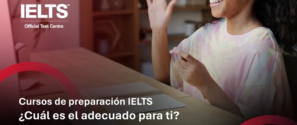 Cursos de preparación IELTS ¿Cuál es el adecuado para ti?