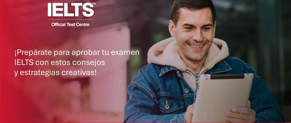 Prepárate para probar el examen IELTS en Colombia con estas estrategias y tips creativos.