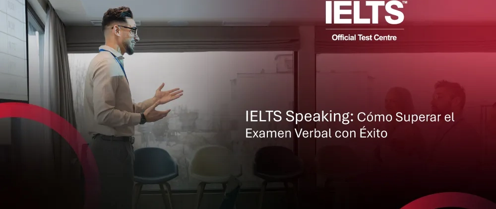 IELTS Speaking: Estrategias Efectivas para Triunfar en la Prueba Oral