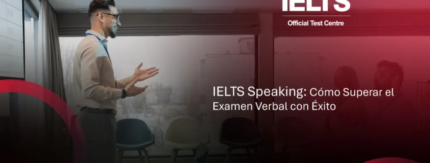 IELTS Speaking: Estrategias Efectivas para Triunfar en la Prueba Oral