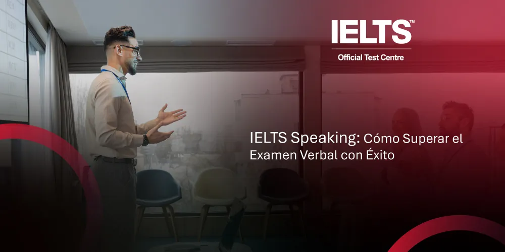 IELTS Speaking: Estrategias Efectivas para Triunfar en la Prueba Oral