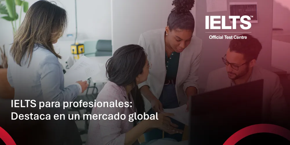 IELTS para profesionales: Destaca en un mercado global