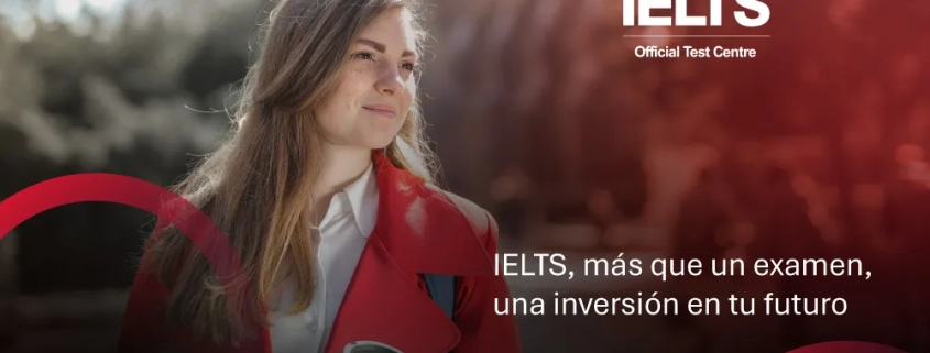 IELTS, más que un examen, una inversión en tu futuro