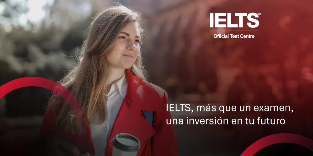 IELTS, más que un examen, una inversión en tu futuro