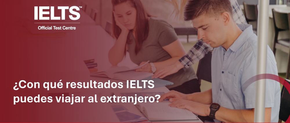 con-que-resultados-ielts-puedes-viajar-al-extranjero